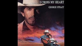George Strait /-/ I Cross My Heart ... (movie Pure Country)