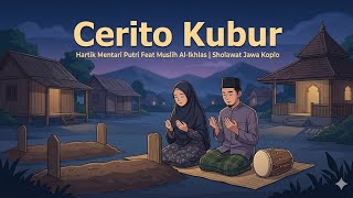 Download lagu Cerito Kubur - Hartik Mentari Putri Feat Muslih Al-Ikhlas | Sholawat Jawa Koplo 🎵 mp3