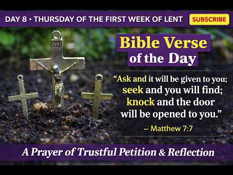 Lent Day 8: Thursday of the First Week of Lent/ A Prayer of Trustful Petition/ Reflection