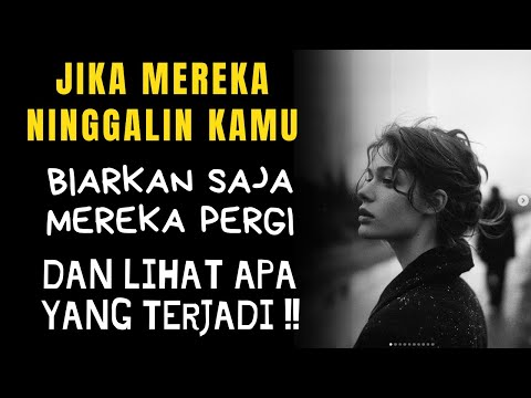 Jika orang-orang Ingin Meninggalkanmu, Biarkan Saja Mereka Pergi!