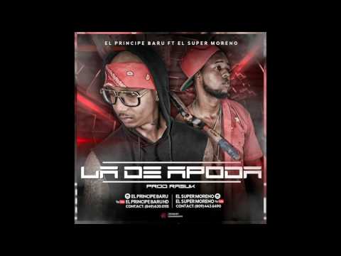 El Principe Baru Ft El Super Moreno - La De Apoda (Prod by Dj Rasuk
