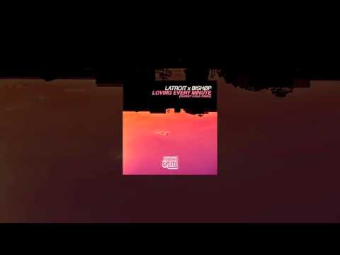 Latroit & Bishop - Loving Every Minute (Sunset Child Remix)