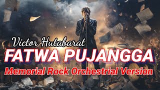 Download lagu FATWA PUJANGGA – VICTOR HUTABARAT | ROCK ORCHESTRA VERSION | EPIC ROMANTIC ROCK mp3