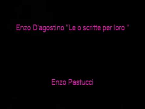 Enzo D'agostino Le hoi scritte per loro By Enzo Pastucci