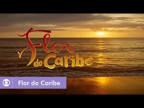 Flor do Caribe (2013): Confira a abertura