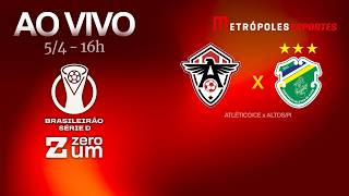 ATLÉTICO-CE x ALTOS - BRASILEIRÃO SÉRIE D 2026 - AO VIVO E COM IMAGENS - 05.04.26