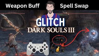 Weapon Buff and Spell Swap Glitch Dark Souls 3