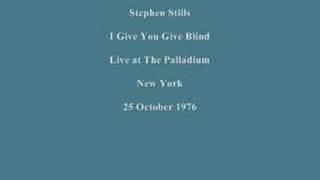 Stephen Stills Live 1976 - I Give You Give Blind