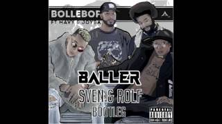 Bollebof ft. Joyba & Mavy - Baller (Sven & Rolf Bootleg)
