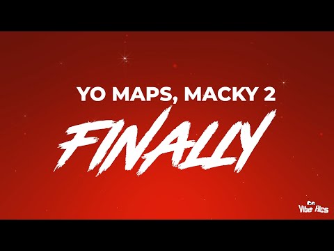 Yo-Maps, Macky-2 - Finally(Lyrics)