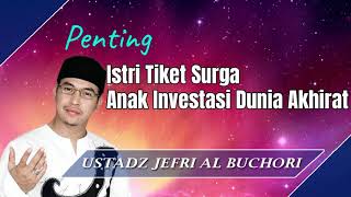 Download lagu Istri Tiket Surga Anak Investasi Dunia Akhirat - Ceramah Ustad Jefri Al Buchori (Uje) mp3