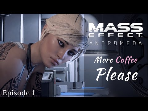 Mass Effect Andromeda | More Coffee Please | Modded Let's Play, Episode 1