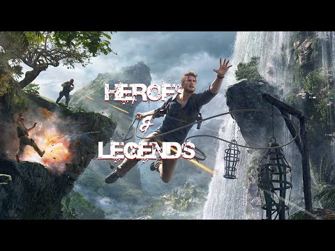 Heroes & Legends ~ Uncharted [GMV]