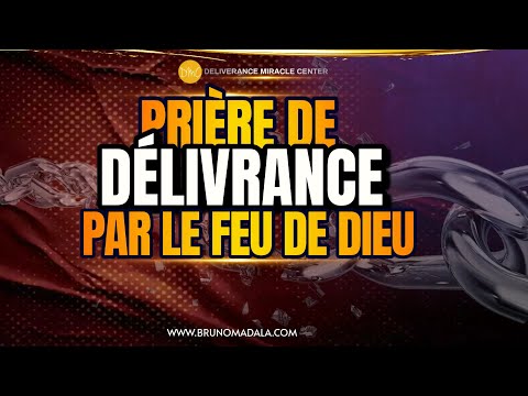 PRIÈRE DE DÉLIVRANCE PAR LE FEU DE DIEU