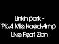 Linkin Park - Plc.4 Mie Haed-Amp Live Feat Zion