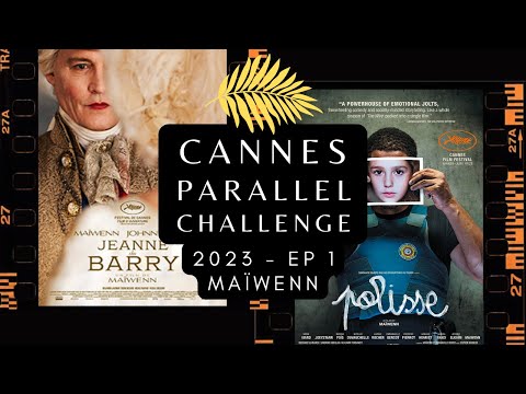 CANNES PARA//EL '23 - Opening Ceremony & Maïwenn’s Jeanne du Barry (2023) // Polisse (2011)