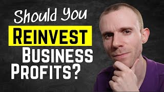 Should You Reinvest Profits into Your Business?