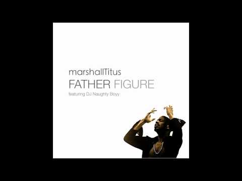 Marshall Titus: Father Figure / DJ Naughty Boyy's Father House Mix