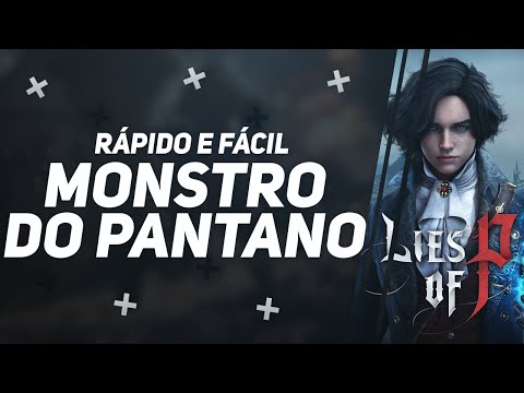 Lies of P - Derrote o Monstro Verde do Pântano Rápido e Fácil