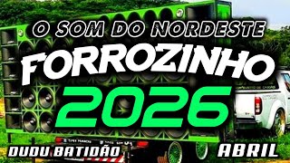 FORROZINHO 2026 O SOM DO NORDESTE 2026 ABRIL AS MELHORES #nordeste #piseiro #forrozin