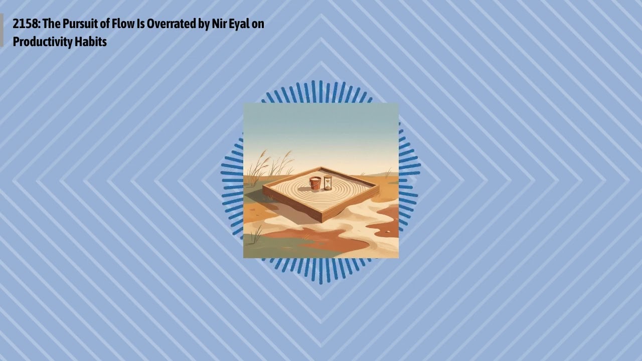 2158: The Pursuit of Flow Is Overrated by Nir Eyal on Productivity Habits | Optimal Work Daily -...