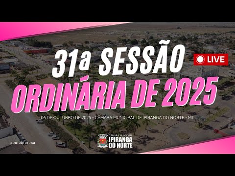 31ª SESSÃO ORDINÁRIA DE 2025 - CÂMARA MUNICIPAL DE IPIRANGA DO NORTE - 06/10/2025