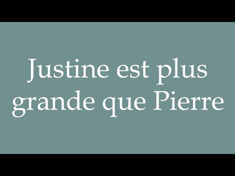 How to Pronounce ''Justine est plus grande que Pierre'' Correctly in French