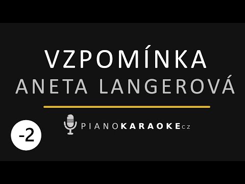 Aneta Langerová - Vzpomínka (Nižší tónina) | Piano Karaoke Instrumental