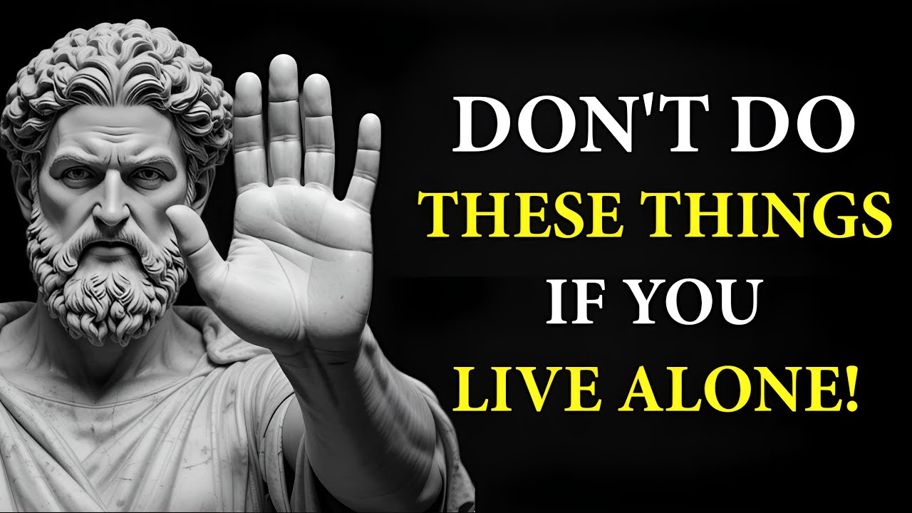 11 MISTAKES You Should Avoid If You LIVE ALONE | Marcus Aurelius STOICISM | STOIC PHILOSOPHY