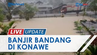 Banjir Bandang Sapu Kecamatan Besulutu Konawe, Kerugian Warga Terdampak Ditaksir Ratusan Juta Rupiah
