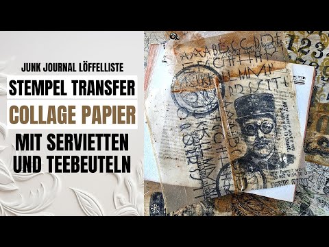STEMPEL TRANSFER COLLAGE PAPIER MIT SERVIETTEN & TEEBEUTELN - JUNK JOURNAL LÖFFELLISTE