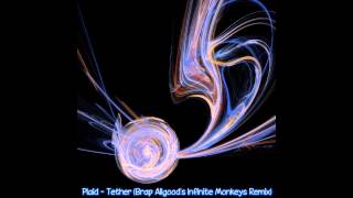 Plaid  - Tether (Brap Allgood's Infinite Monkeys Remix)
