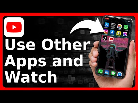 How To Watch YouTube Videos While Using Other Apps
