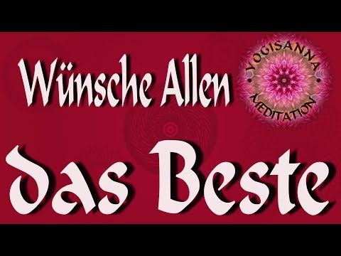 Maitri Meditation (2)  Wünsche Allen das Beste