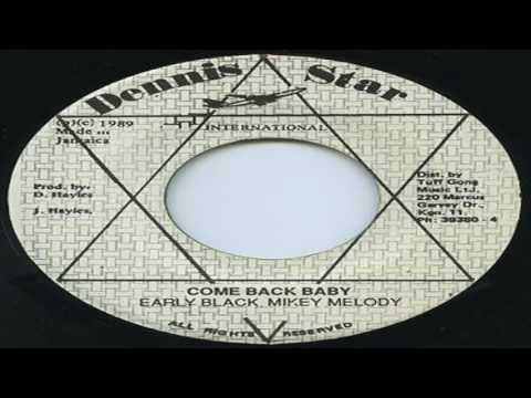 Early Black & Mikey Melody - Come Back Baby
