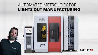 Lights Out Manufacturing Metrology: ATOS ScanBox 5108 BPS (Batch Proce