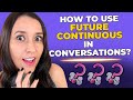 Grammar in Use - How to Use Future Continuous in Conversations