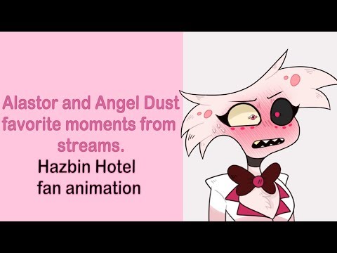 Angel Dust and Alastor favorite moments from streams | Hazbin Hotel | fan animation