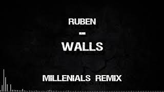 Ruben - Walls (MILLENNIALS REMIX)