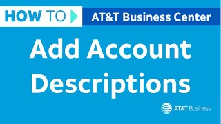 How to Add Account Descriptions in Business Center | AT&T Business Center