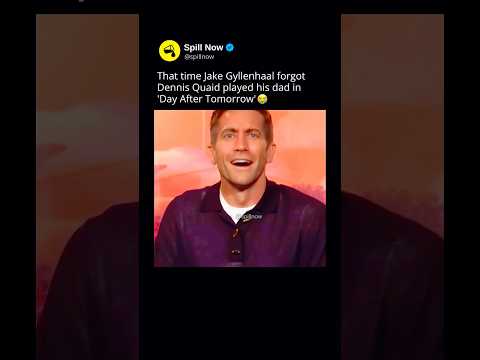 Jake Gyllenhaal forgot Dennis Quaid were in the same movie