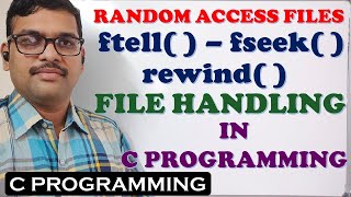 ftell( ), fseek( ) and rewind( ) FUNCTIONS|| FILE HANDLING IN C || RANDOM ACCESS FILE FUNCTIONS IN C