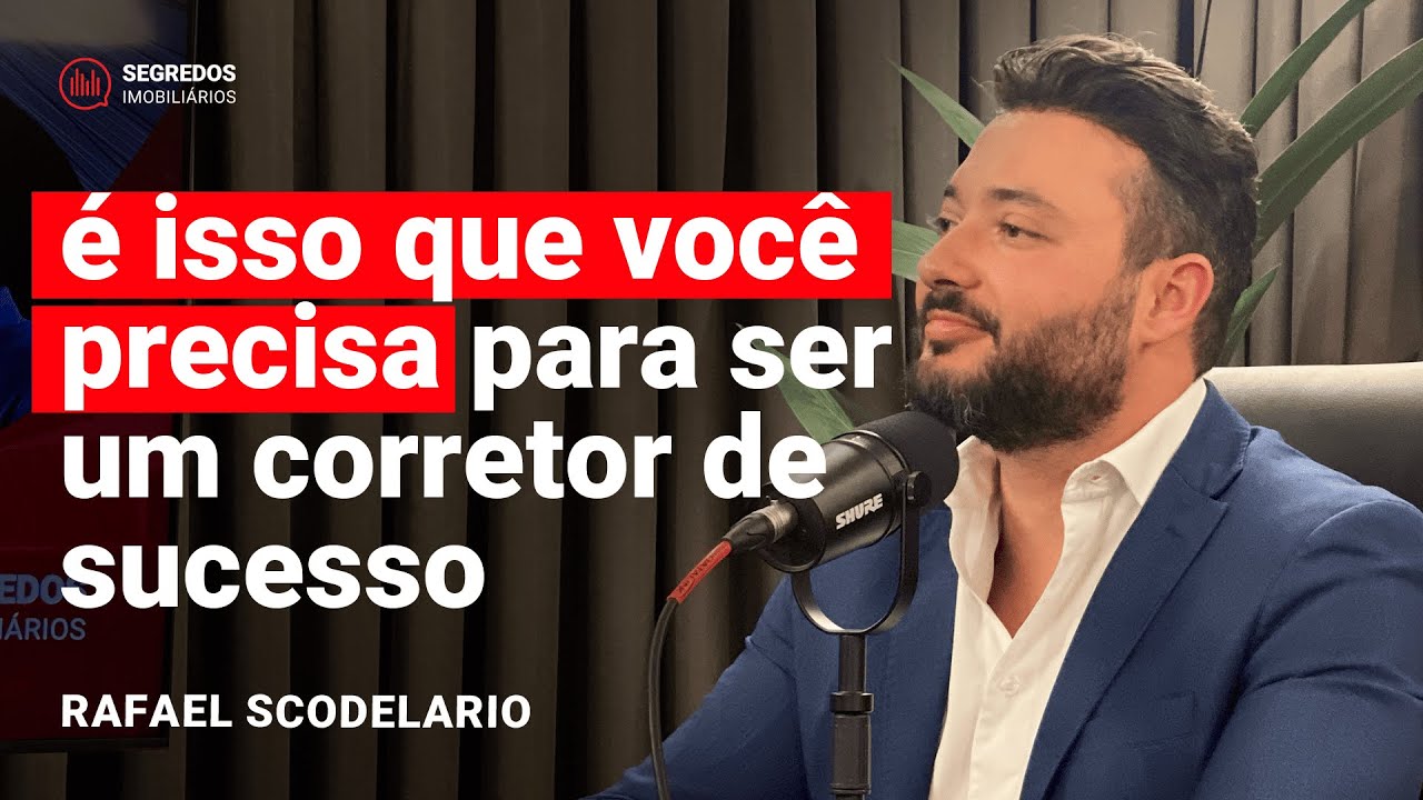 O que você precisa para ser um Corretor e Gestor de sucesso - Rafael Scodelario