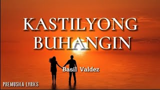 Kastilyong Buhangin - Basil Valdez (Lyrics)