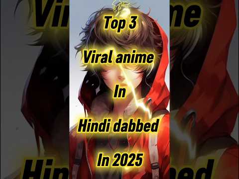 Top 3 anime | Top 3 viral anime in Hindi dabbed in 2025 #animeeditshorts #shortsfeed #top5 #1million