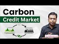 Carbon Credit Market Explained How It Works Benefits Future Trends Carbon Trading Upsc