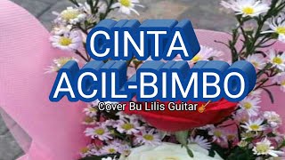 Download lagu CINTA - ACIL BIMBO(Cover Bu Lilis Guitar) mp3