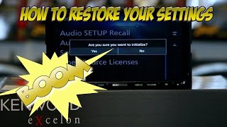 How to restore your settings on the Kenwood eXcelon DDX9903s,DDX6903s,DNX893s,DNX693s