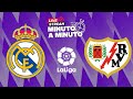 ⏱️ MINUTO A MINUTO | Rayo vs. Real Madrid | LaLiga