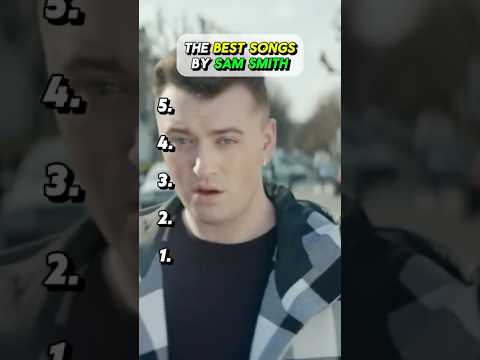 The Best Songs By Sam Smith (Part 1) 🎶